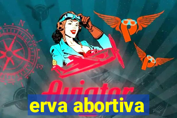 erva abortiva